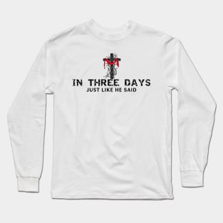 In Three Days Just Like He Said Easter Christian Long Sleeve T-Shirt